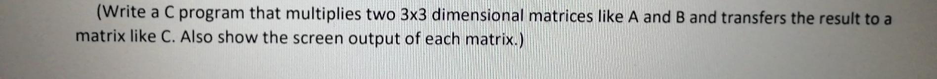  C programing (Write a C program that multiplies two 3x3 dimensional
