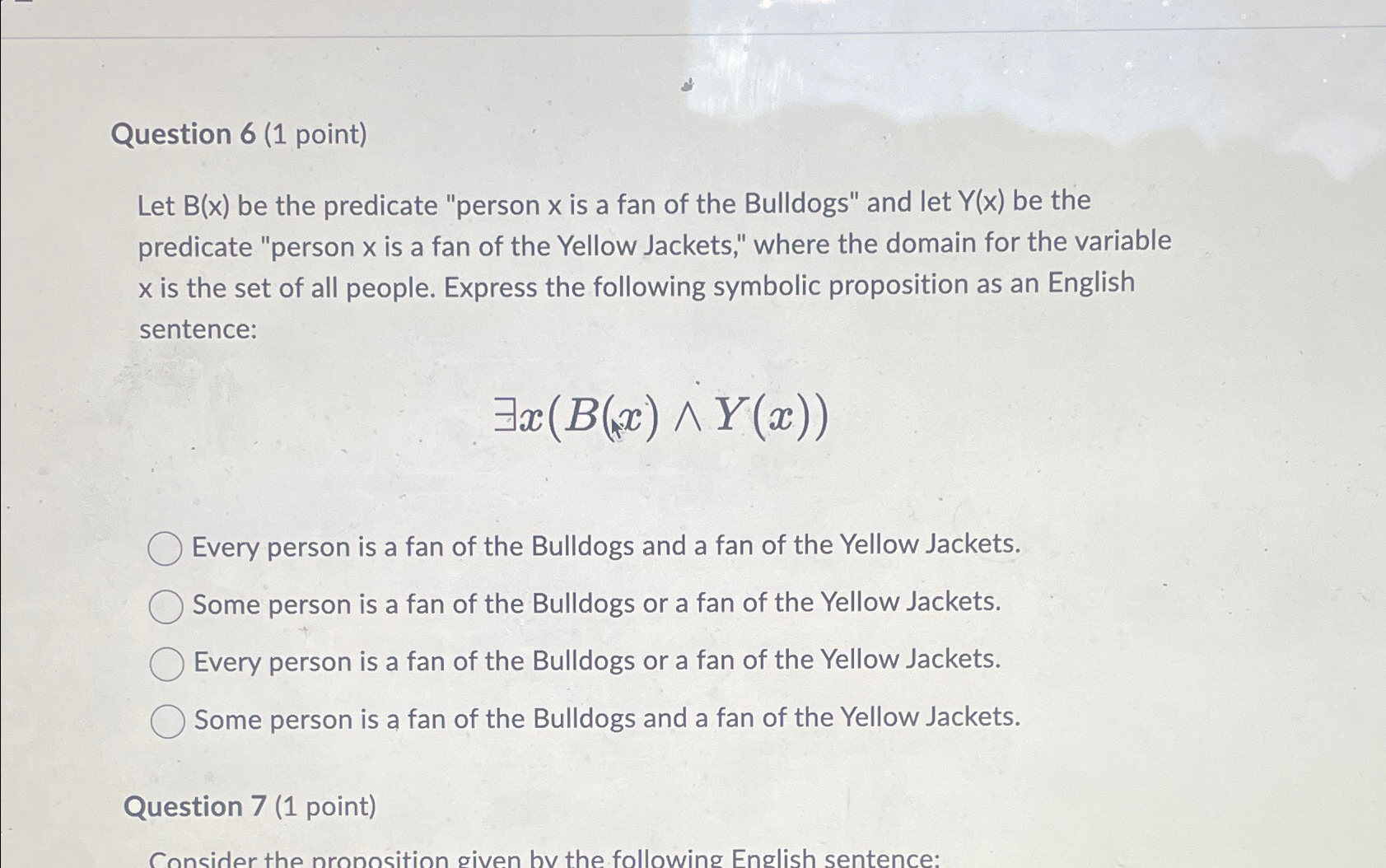  Question 6(1 point) Let B(x) be the predicate "person x is