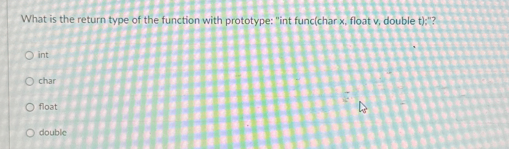  What is the return type of the function with prototype: "int