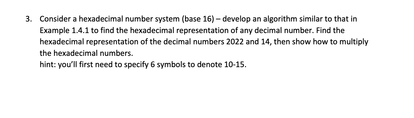  Consider a hexadecimal number system (base 16)- develop an algorithm similar