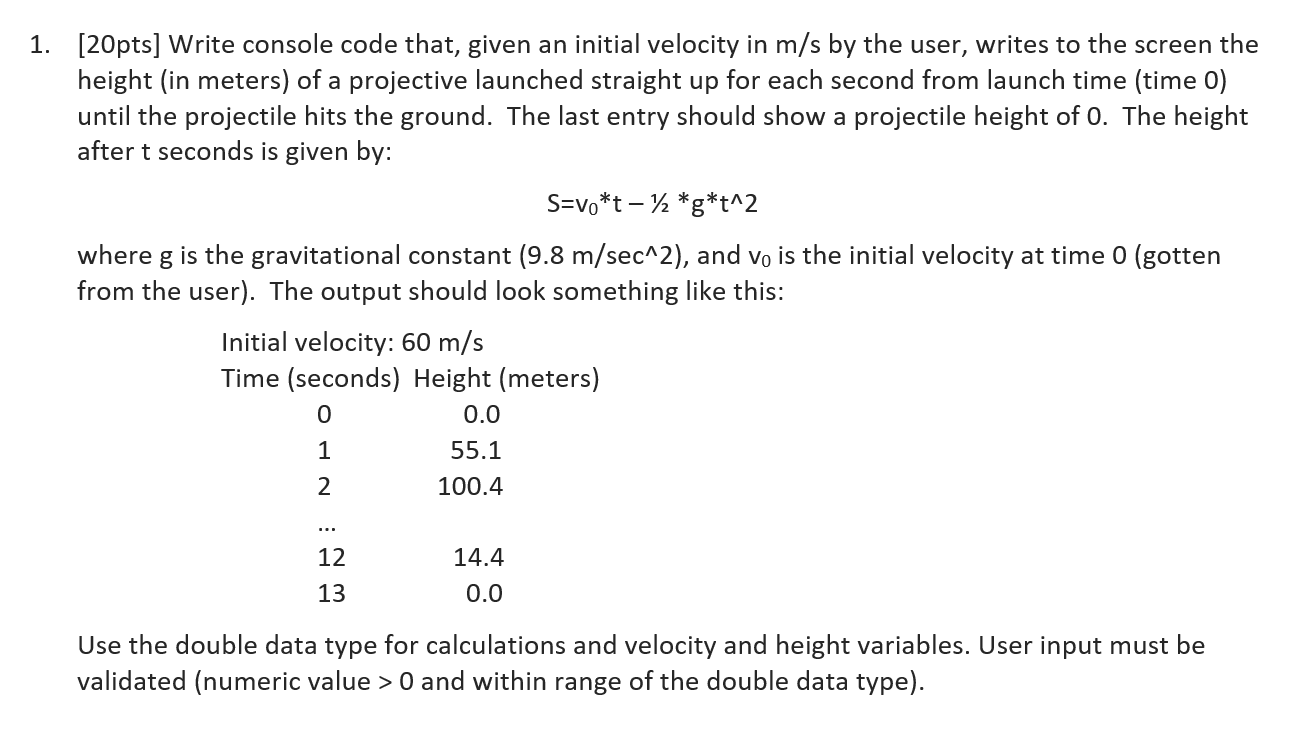  1. [20pts) Write console code that, given an initial velocity in