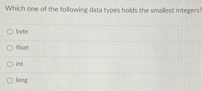 thank you! Which one of the following data types holds the smaller