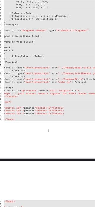 the following: (a) Change the cube to a 3 sided pyramid (b)