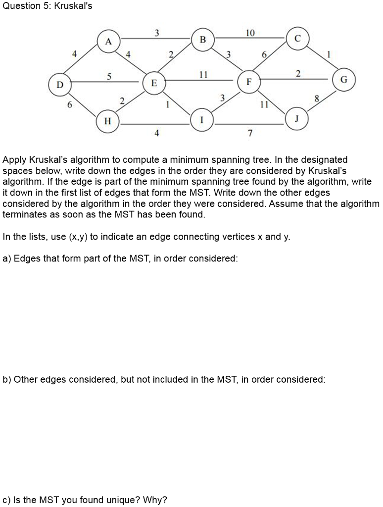  Question 5: Kruskal's 10 4 4 Apply Kruskal's algorithm to compute
