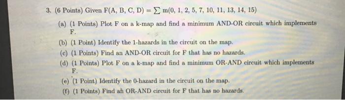 Given F(A,B,C,D) = m(0,1,2,5,7,10,11,13,14,15) 3. (6 Points) Given F(A, B, C, D)