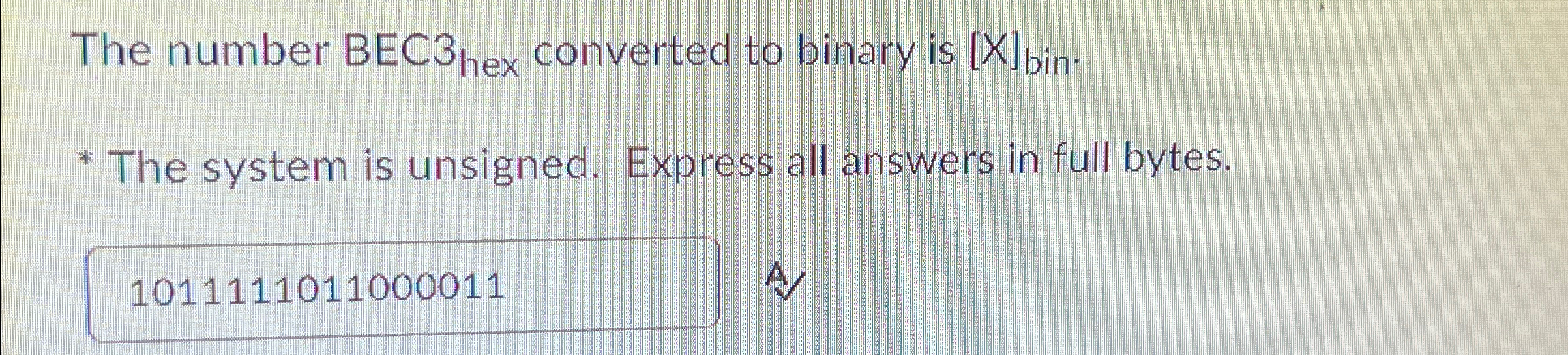  The number BEChex converted to binary is [x]bin. The system is