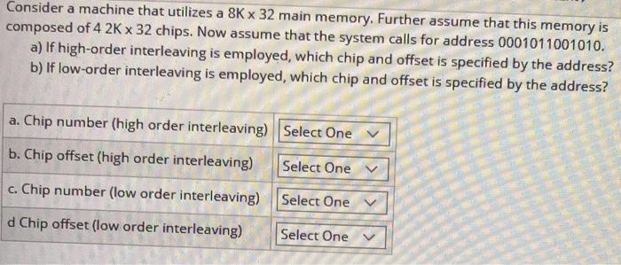  consider a machine that utilizes a 8k x 32 main memory.