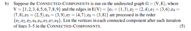 Request solve the undermentioned problem on Alogrithms Suppose the CONNECTED-COMPONENTS is run