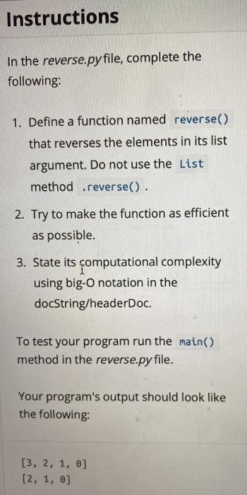  Instructions In the reverse.py file, complete the following: 1. Define a