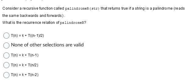  Consider a recursive function called palind romeR (s tr) that returns