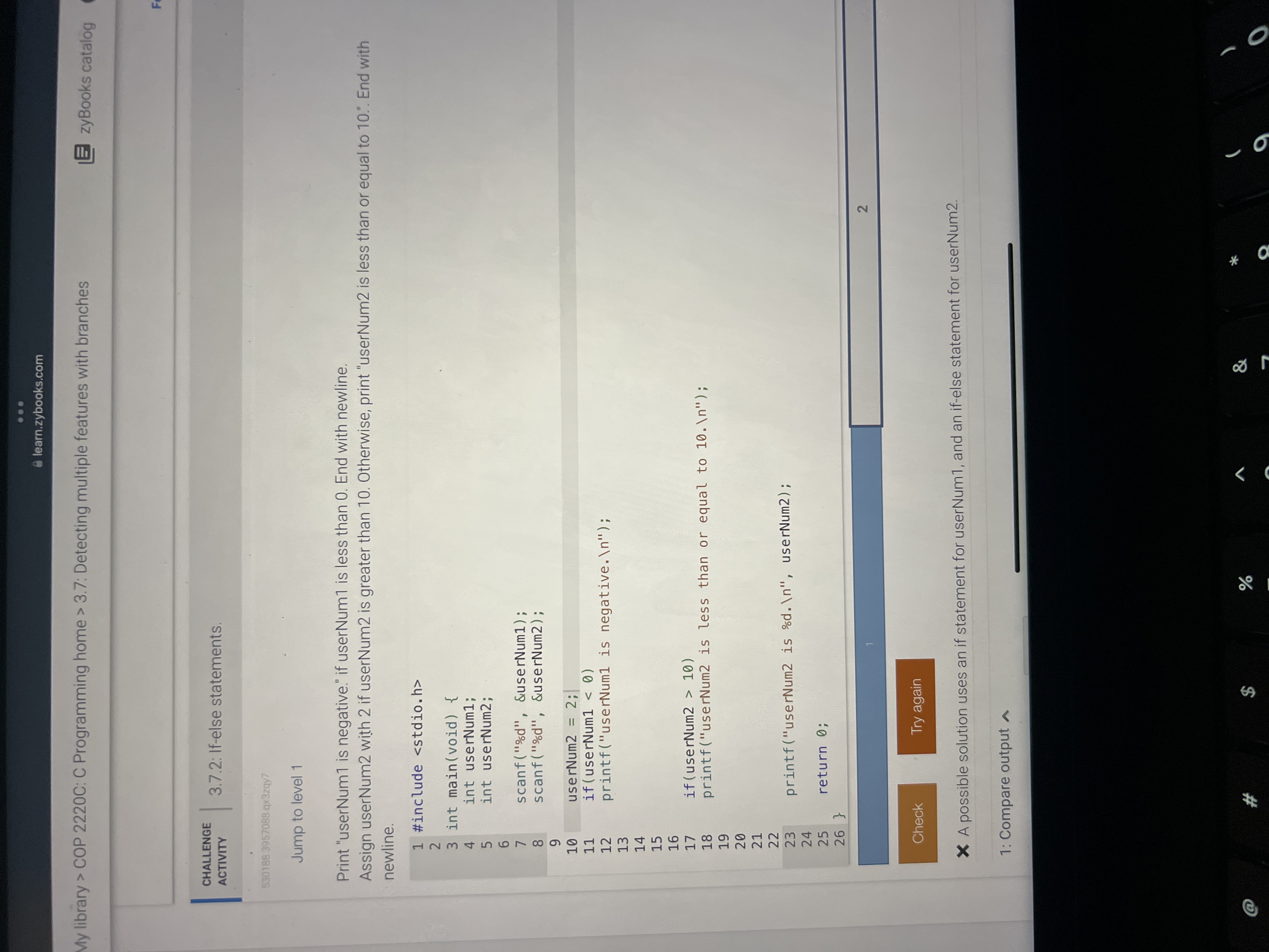  3.7.2: If-else statements. 530188.3957088.q3zqy7 Jump to level 1 Print "userNum1 is