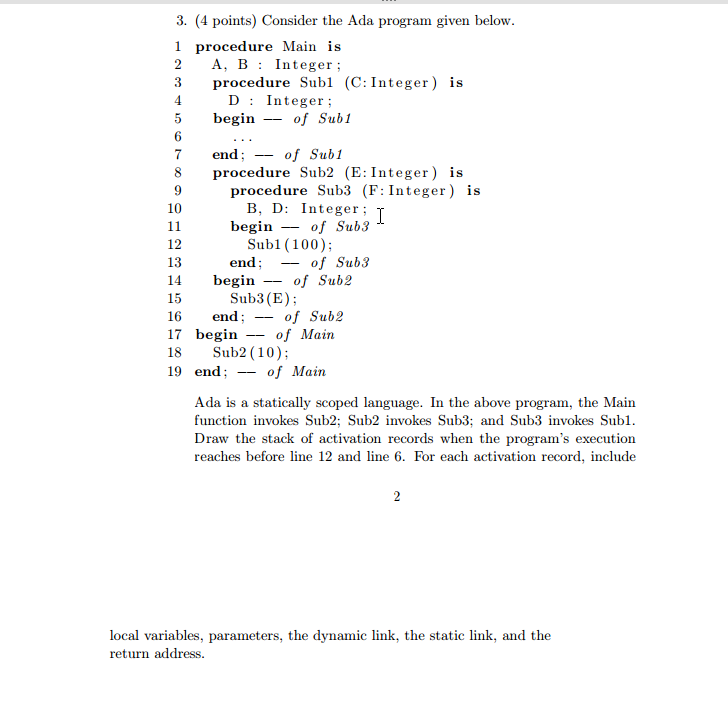  Consider the Ada program given below. procedure Main is A, B: