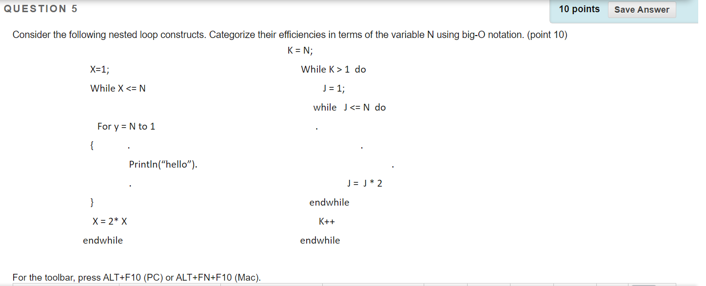  QUESTION 5 10 points Save Answer Consider the following nested loop
