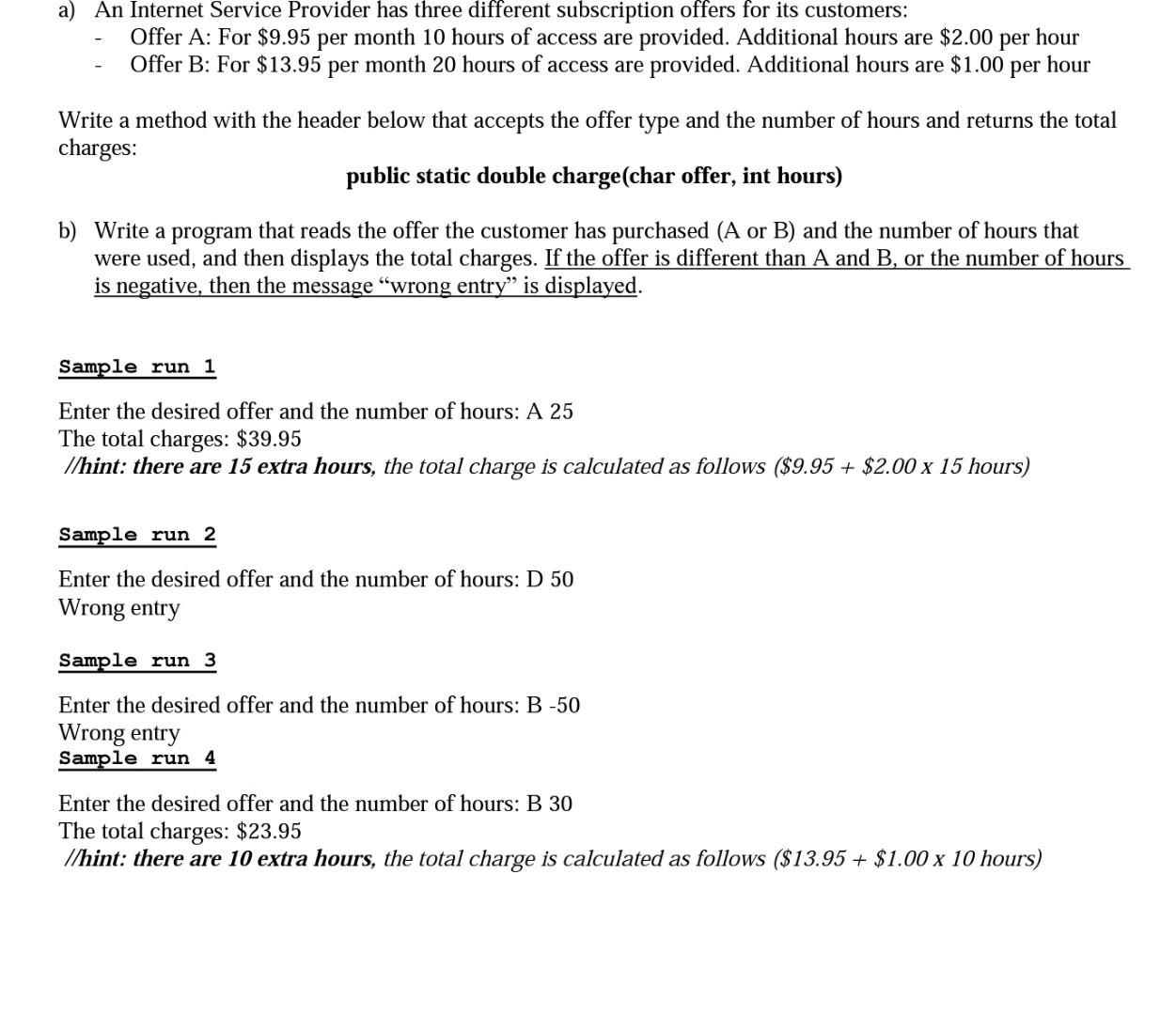  JAVA a) An Internet Service Provider has three different subscription offers