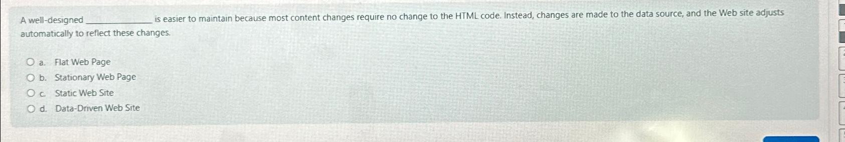  A well-designed is easier to maintain because most content changes require
