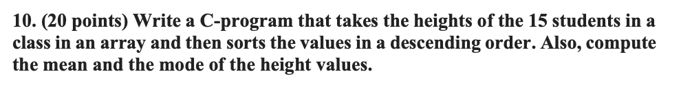 10. (20 points) Write a C-program that takes the heights of