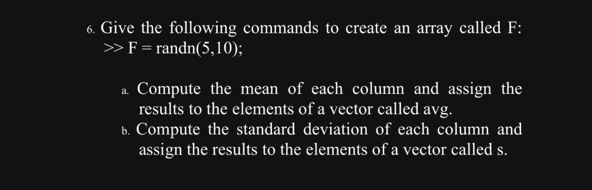 NEED HELP ASAP!! In Matlab code pls 6. Give the following commands