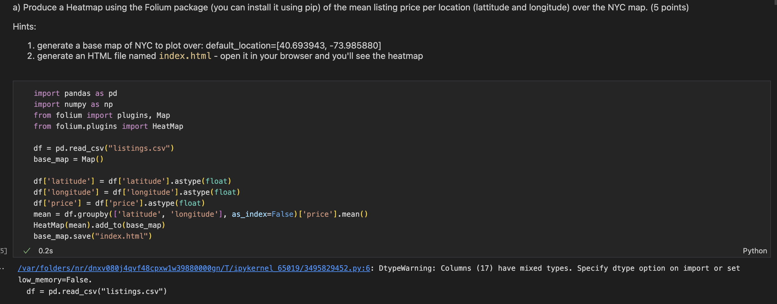 called 'listings.csv'. You can download it directly [here] (http://data.insideairbnb. com/united-statesyew-york-city/2022-12-04/visualisations/listings.csv) a) Produce