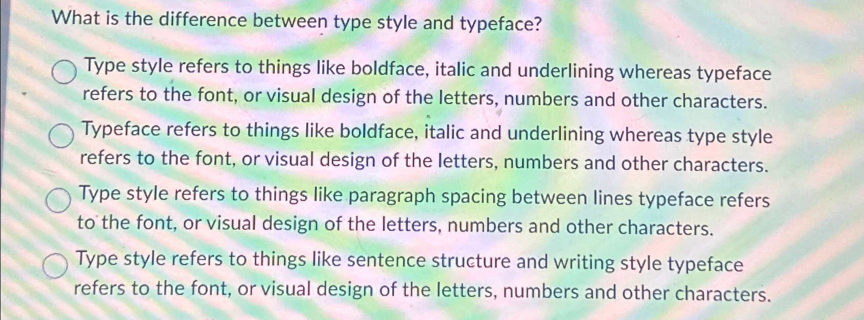  What is the difference between type style and typeface? Type style