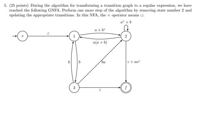  5. (25 points) During the algorithm for transforming a transition graph