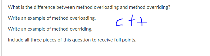  What is the difference between method overloading and method overriding? Write