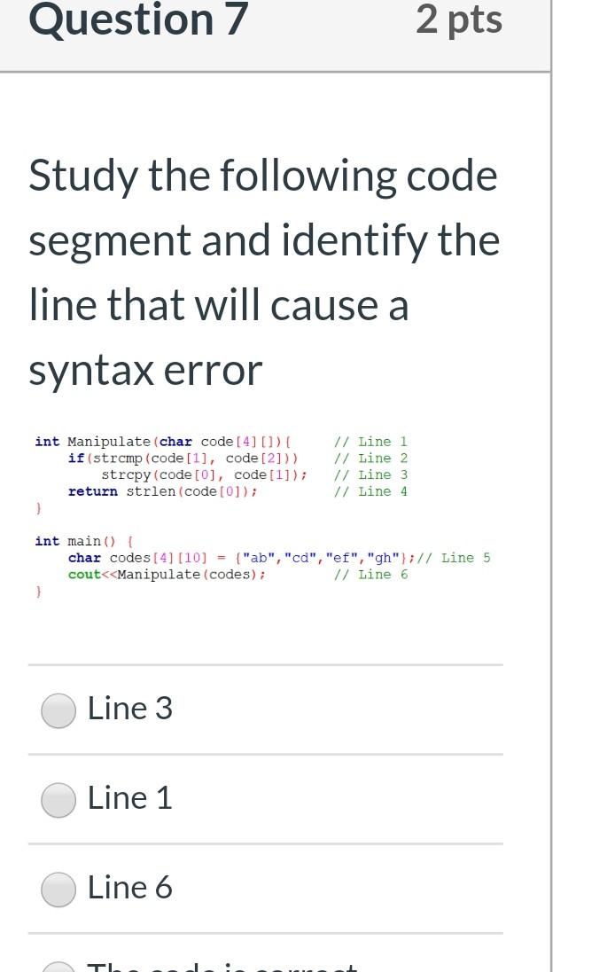  Question 7 2 pts Study the following code segment and identify