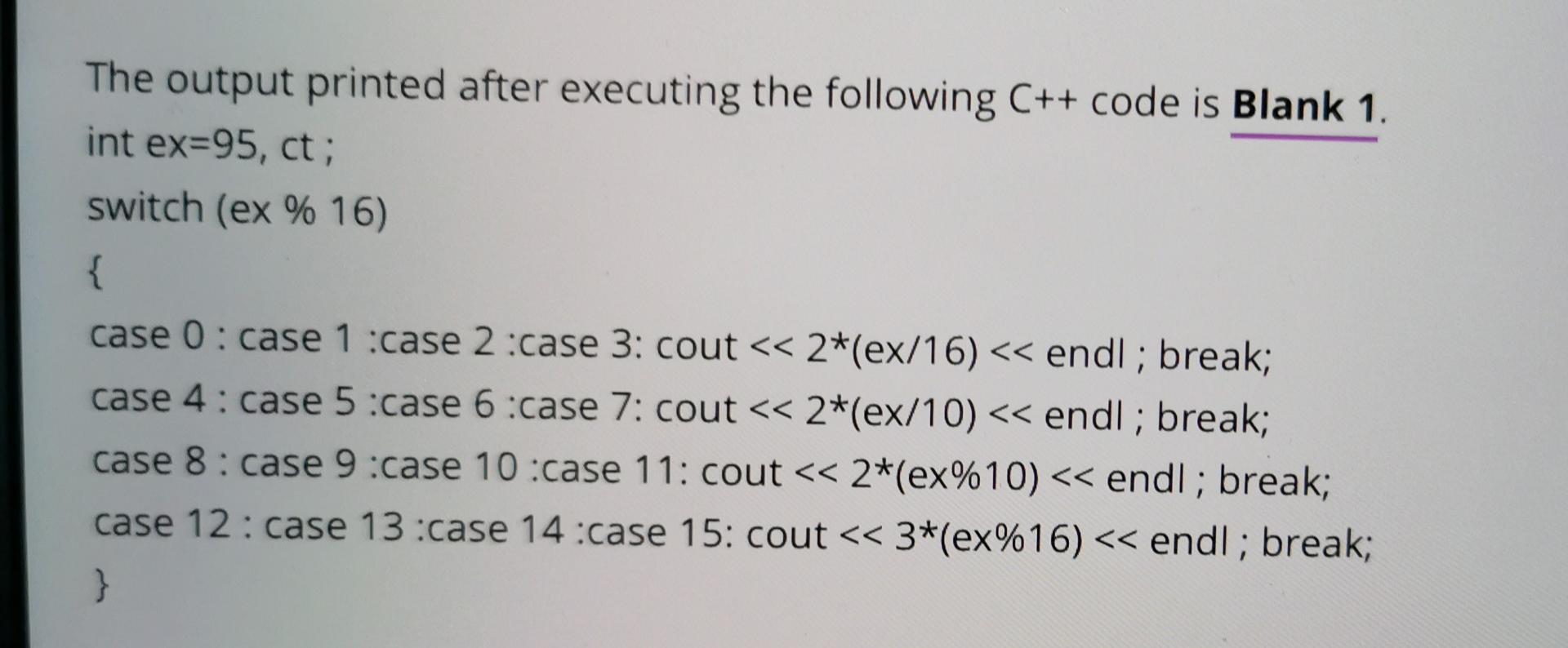 The output printed after executing the following C++ code is Blank