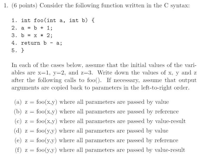  Consider the following function written in the C syntax: int foo
