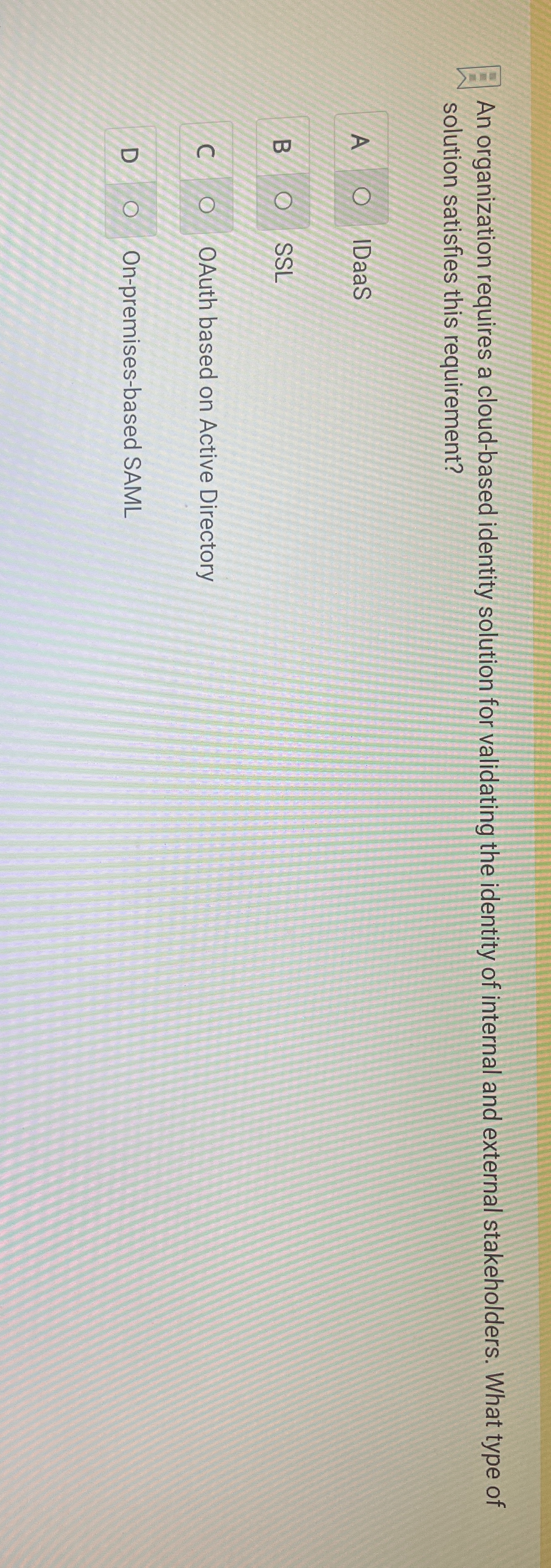  An organization requires a cloud-based identity solution for validating the identity