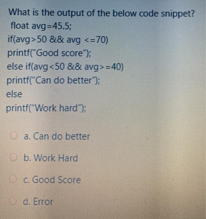  What is the output of the below code snippet? float avg=45.5;