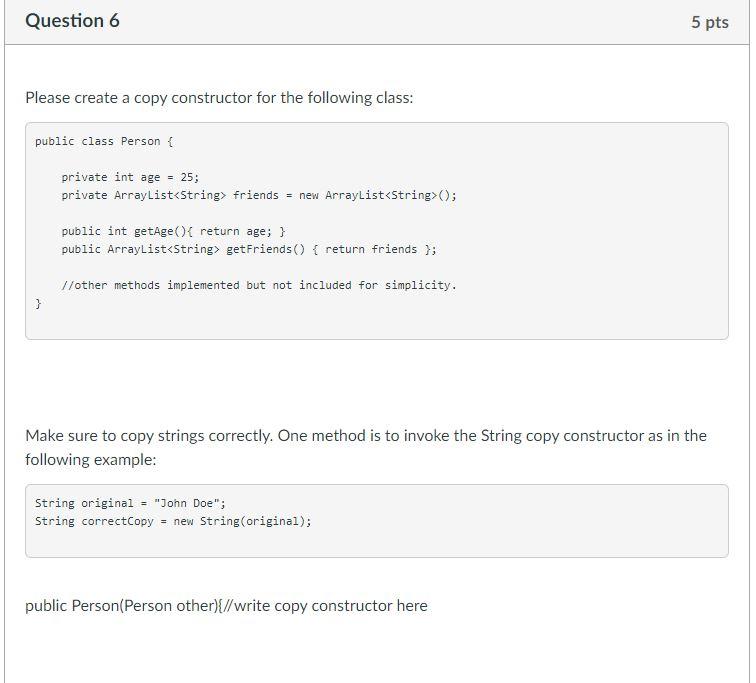  Question 6 5 pts Please create a copy constructor for the