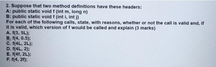  2. Suppose that two method definitions have these headers: A: public