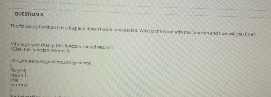  QUESTION 8 The following function has a bug and doesn't work