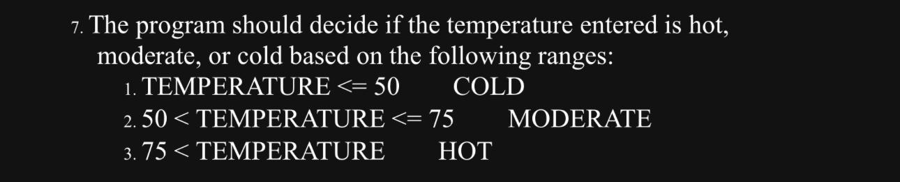  The program should decide if the temperature entered is hot, moderate,
