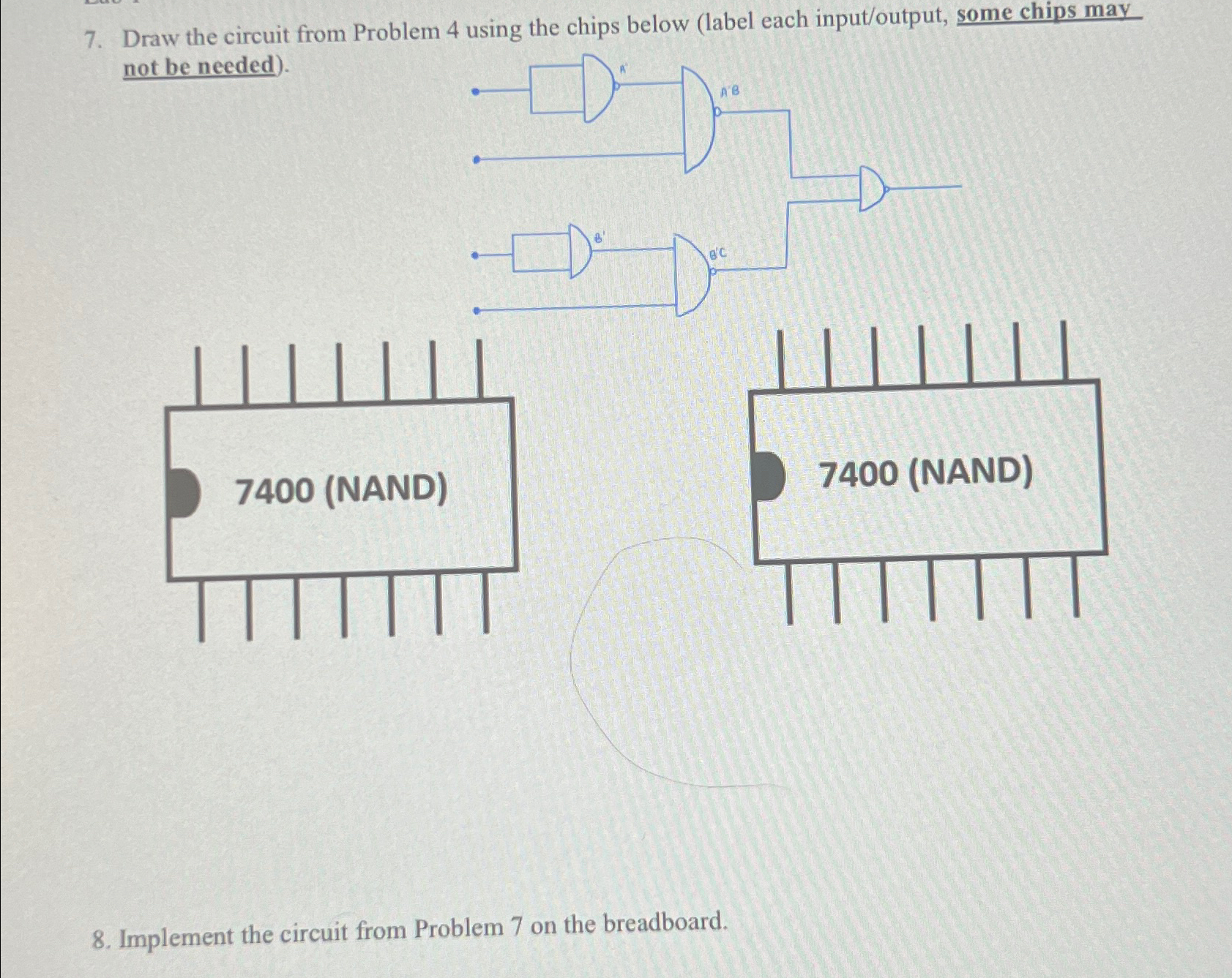  Draw the circuit from Problem 4 using the chips below (label