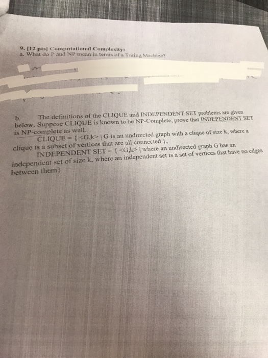  9. 112 pts) Compatational Complexity: a. What do P and NP