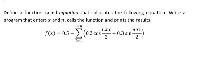 C program Define a function called equation that calculates the following equation.