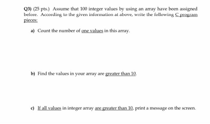  Q3) (25 pts.) Assume that 100 integer values by using an
