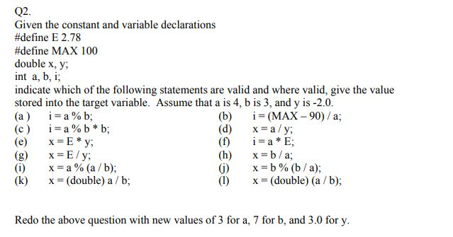  Q2 Given the constant and variable declarations #define E 2.78 #define