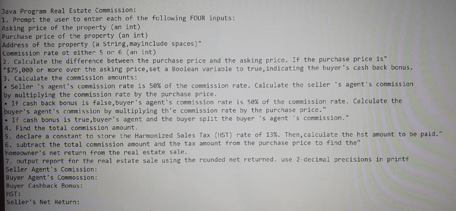 Please help Java Program Real Estate Commission: 1. Prompt the user to