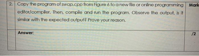  This all question 2. Copy the program of swap.cpp from Figure