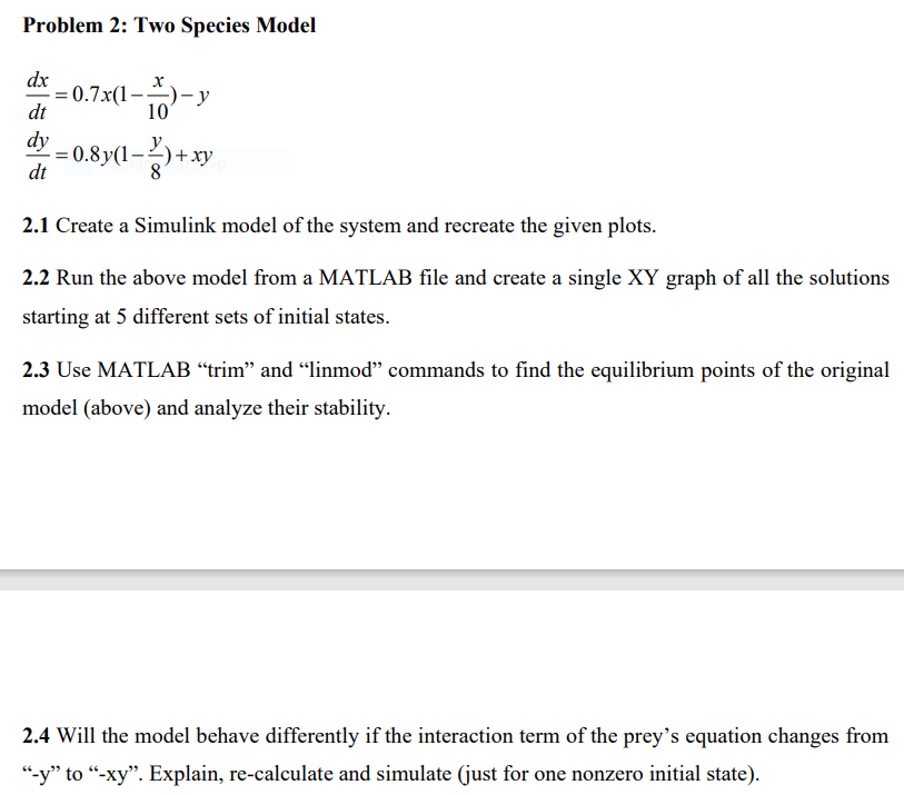  Problem 2: Two Species Model dxdt=0.7x(1-x10)-y dydt=0.8y(1-y8)+xy 2.1 Create a Simulink