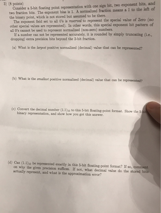  Consider a 5-bit floating point representation with one sign bit, two