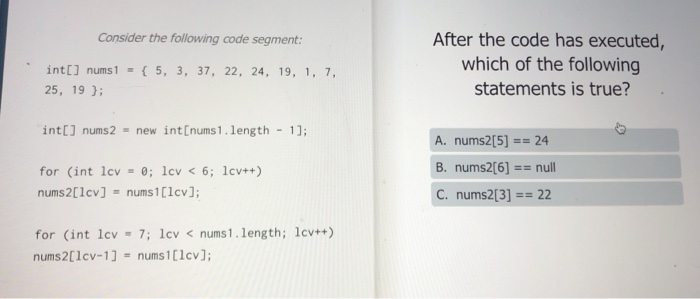  Consider the following code segment: int[] nums1 = { 5, 3,