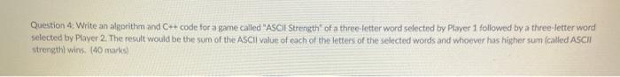  Question 4: Write an algorithm and C++ code for a game