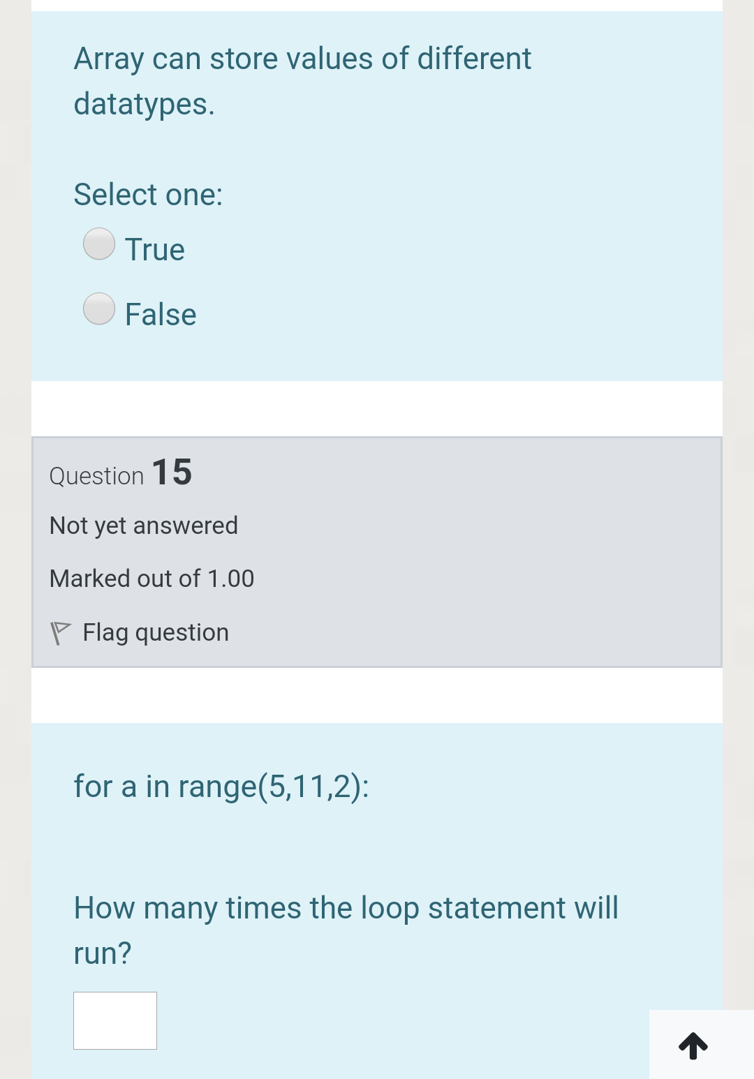 Array can store values of different datatypes. Select one: True False