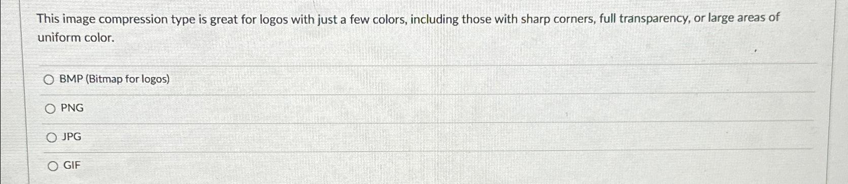  This image compression type is great for logos with just a