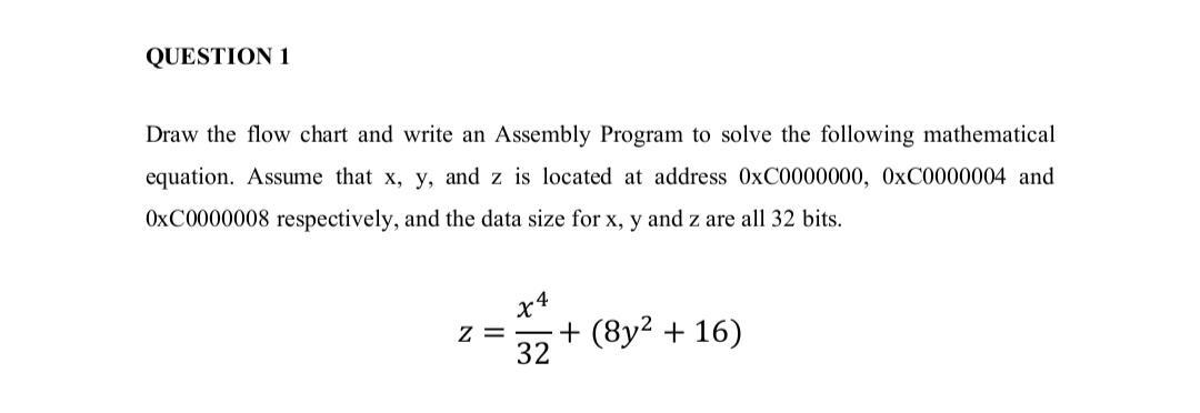 QUESTION 1 Draw the flow chart and write an Assembly Program