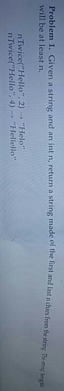 Problem I. Given a string and an int n, return a