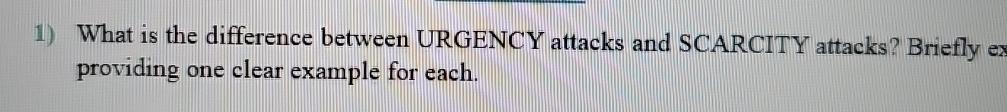  What is the difference between URGENCY attacks and SCARCITY attacks? Briefly